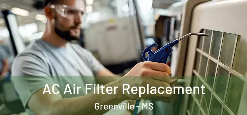 AC Air Filter Replacement Greenville - MS