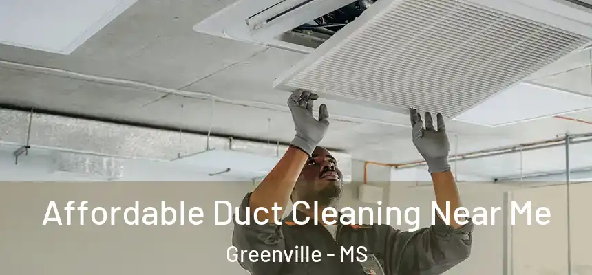  Affordable Duct Cleaning Near Me Greenville - MS