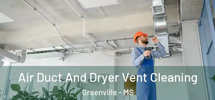  Air Duct And Dryer Vent Cleaning Greenville - MS