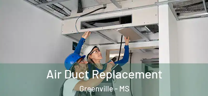  Air Duct Replacement Greenville - MS