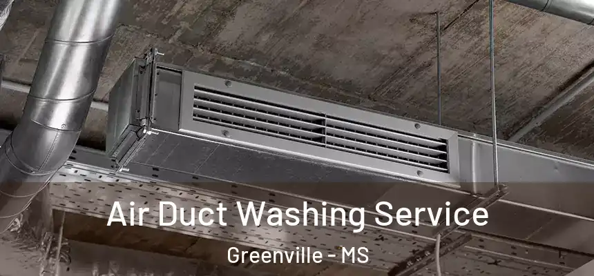  Air Duct Washing Service Greenville - MS