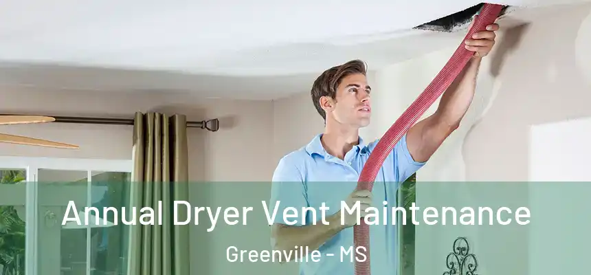 Annual Dryer Vent Maintenance Greenville - MS