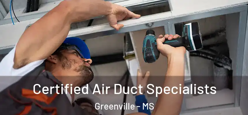  Certified Air Duct Specialists Greenville - MS