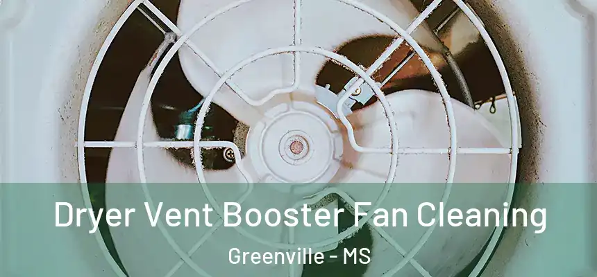 Dryer Vent Booster Fan Cleaning Greenville - MS