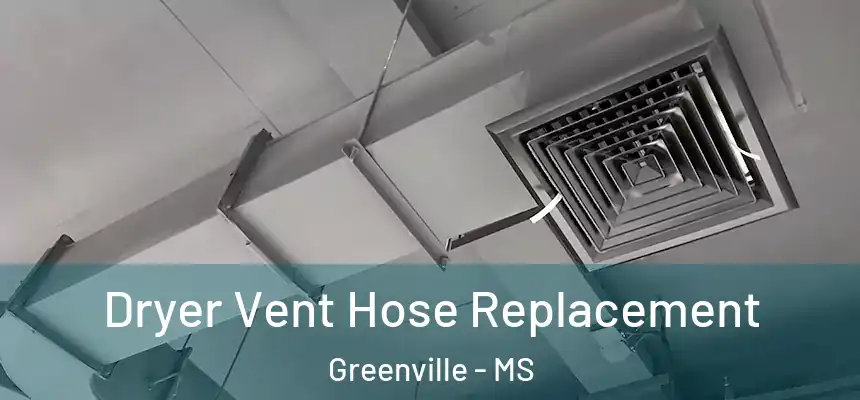  Dryer Vent Hose Replacement Greenville - MS