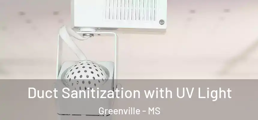  Duct Sanitization with UV Light Greenville - MS