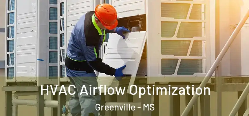  HVAC Airflow Optimization Greenville - MS