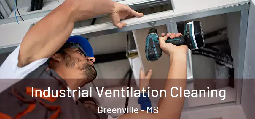 Industrial Ventilation Cleaning Greenville - MS