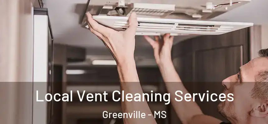 Local Vent Cleaning Services Greenville - MS