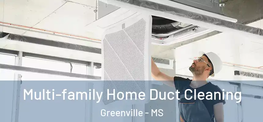  Multi-family Home Duct Cleaning Greenville - MS