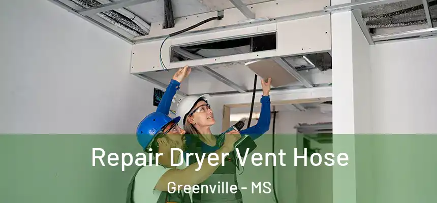  Repair Dryer Vent Hose Greenville - MS