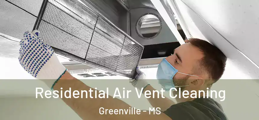  Residential Air Vent Cleaning Greenville - MS