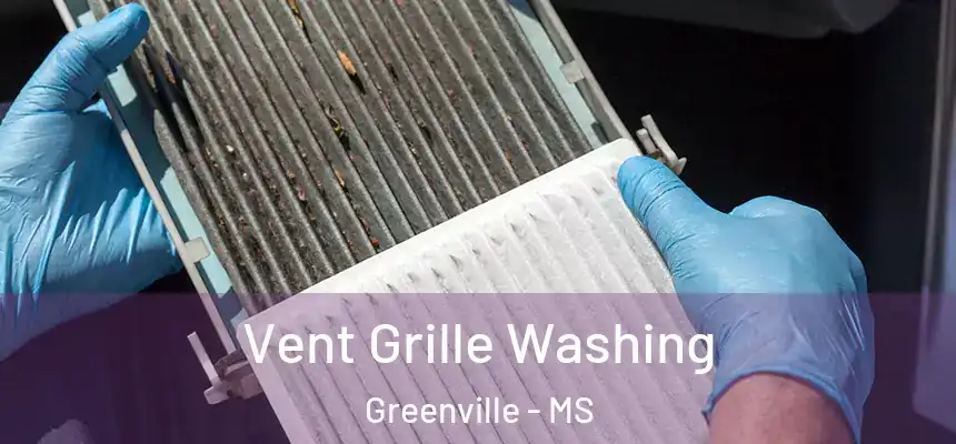 Vent Grille Washing Greenville - MS